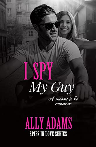 I Spy My Guy (Spies in Love Book 2) by [Ally Adams]
