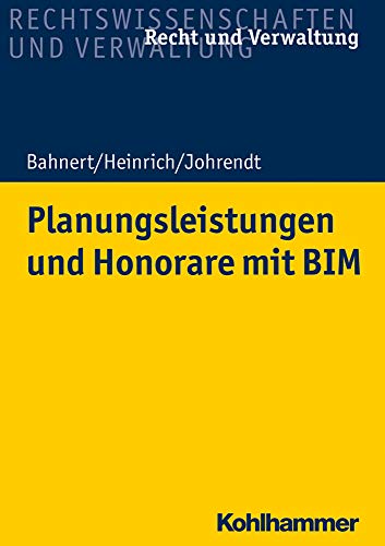 Planungsleistungen und Honorare mit BIM (Recht Und Verwaltung)