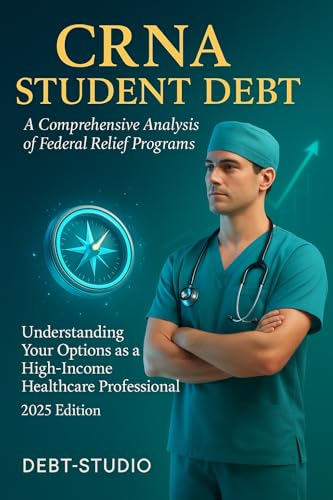 CRNA Student Debt: A Comprehensive Analysis of Federal Relief Programs: An Educational Guide to Understanding Your Options in 2025