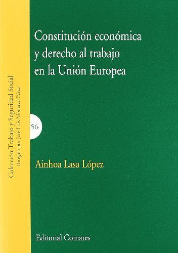Constitucion Economica y Derecho al Trabajo en la Union Europea