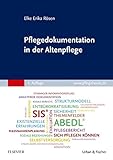 Pflegedokumentation in der Altenpflege: Sachgerecht, sicher und professionell