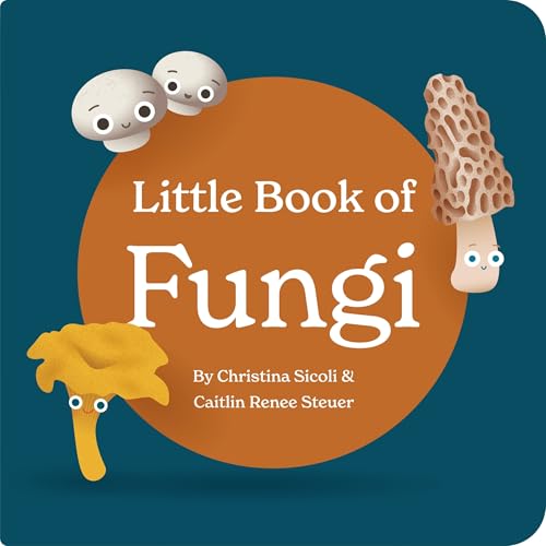 Image of Little Book of Fungi Board Book for Babies and Toddlers Exploring Mushroom Facts and Clever Rhymes Classroom Learning Resource Baby 0-12 Months Ages ... Chunky Deli (Little Book Culinary Collection)