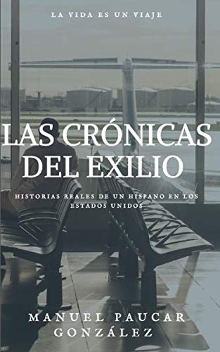 Las Crónicas del Exilio (Obras de Manuel Páucar González) (Spanish Edition)
