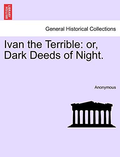Ivan the Terrible: Or, Dark Deeds of Night.