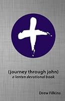 Journey Through John: A Lenten Devotional Book 149593604X Book Cover