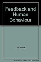 Feedback and human behaviour: The effects of knowledge of results, incentives and reinforcement on learning and performance (Penguin science of behaviour, skills, learning) 0140801189 Book Cover