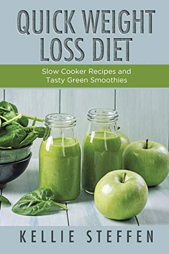 Quick Weight Loss Diet: Slow Cooker Recipes and Tasty Green