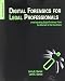 Digital Forensics for Legal Professionals: Understanding Digital Evidence from the Warrant to the Courtroom