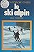 Le ski alpin: Initiation, technique, conseils