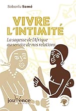 Download Vivre l'intimité : la sagesse de l'Afrique au service de nos relations PDF