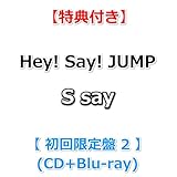 【必ず特典付】 Hey! Say! JUMP S say 【 初回限定盤2 】(CD+Blu-ray)【特典:帰ってきためじるしチャーム！(ぷぅのむっちり詰め合わせver.)】