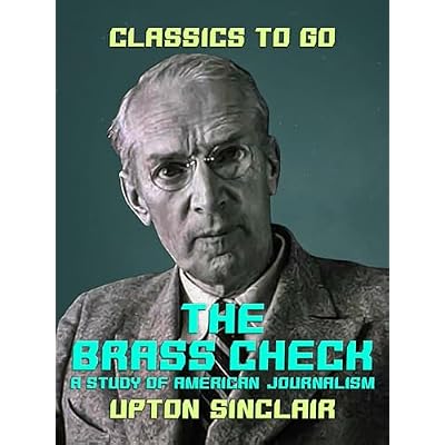 The Brass Check A Study of American Journalism