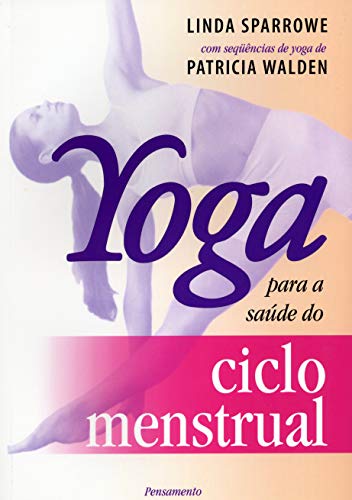 Yoga Para a Saúde do Ciclo Menstrual