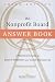 The Nonprofit Board Answer Book: A Practical Guide for Board Members and Chief Executives