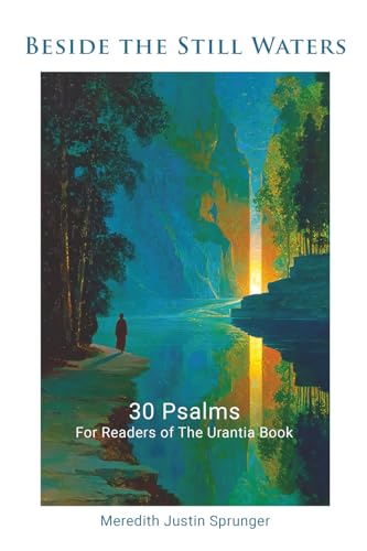 Beside the Still Waters: 30 Psalms for Readers of The Urantia Book