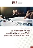 La mobilisation des recettes fiscales au Mali: Rôle des réformes fiscales