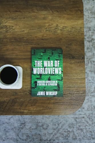 Image of The War of Worldviews: Choosing Connection in a Culture of Separation