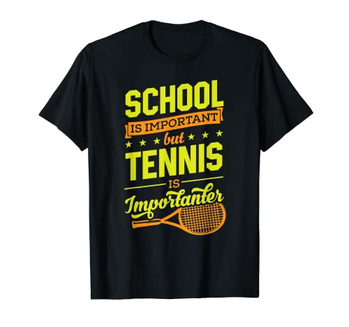 La escuela es importante, pero el tenis es una pelota de raqueta más importante Camiseta