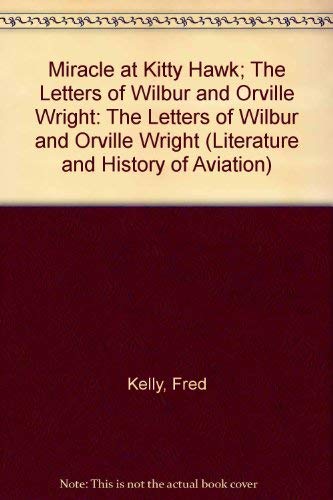 Miracle at Kitty Hawk; The Letters of Wilbur an... 0405037694 Book Cover