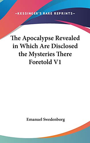The Apocalypse Revealed in Which Are Disclosed the Mysteries There Foretold V1