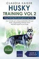 Husky Training Vol. 2: Dog Training for your grown-up Husky 1699597286 Book Cover