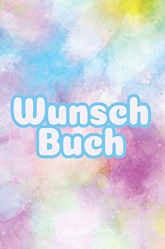 Wunschbuch: A5 Liniertes Wunschbuch für deine Wünsche mit Platz für Notizen, Fotos und Skizzen | Softcover (German Edition)