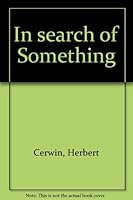 In search of something;: The memoirs of a public relations man B0006BOO1Y Book Cover