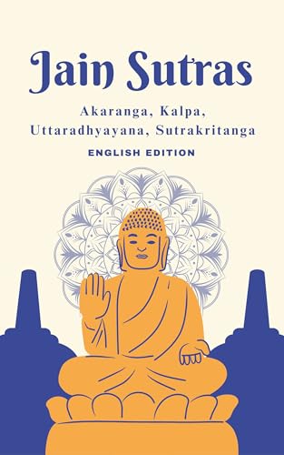 Jain Sutras (English): All 4 Agamas - Akaranga Sutra, Kalpa Sutra, Uttaradhyayana Sutra & Sutrakritanga Sutra