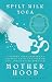 Spilt Milk Yoga: A Guided Self-inquiry to Finding Your Own Wisdom, Joy, and Purpose Through Motherhood