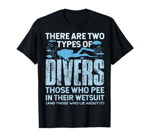 there are two types of Divers Funny Scuba Diving T-Shirt
