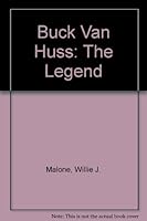 Buck Van Huss: The Legend 0317934449 Book Cover