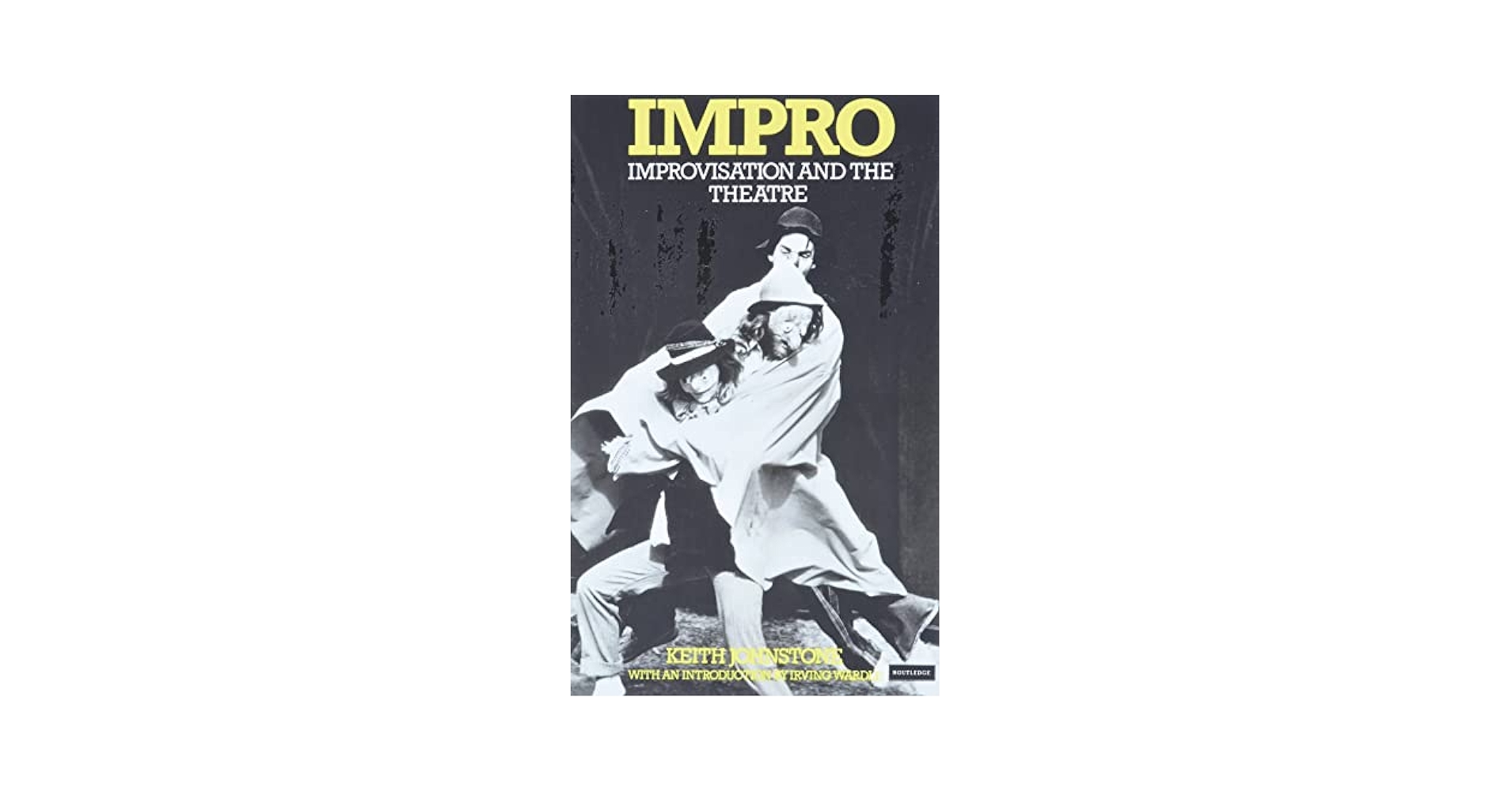 Impro: Improvisation and the Theatre: Johnstone, Keith
