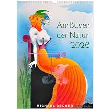 Am Busen der Natur / 2026 Wandkalender 2026 DIN A3 hoch، CALVENDO Monatskalender