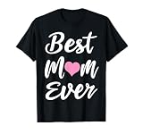 Mothers Day Best Mom Ever Gifts from Daughter Son Mom Kids T-Shirt
