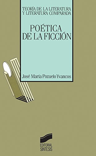 Poética de la ficción (Teoría de la literatura y literatura comparada)