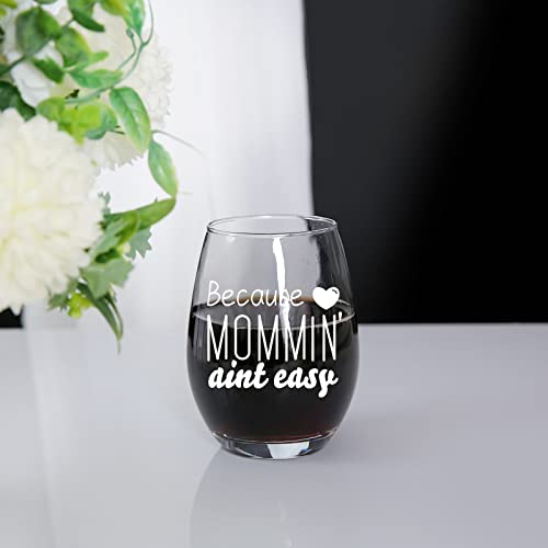 Because Mommin' Ain't Easy Wine Glass, Mom Gifts, Mothers Day, Mom Birthday Christmas Gifts, Unique Birthday Present For New Moms- Gift For Wife From Husband, Kids-Mom Wine Glass, 15 Oz #TOP4