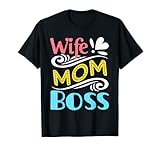 Womens Wife Mom Boss Funny Mother's Day Gift For Mom T-Shirt