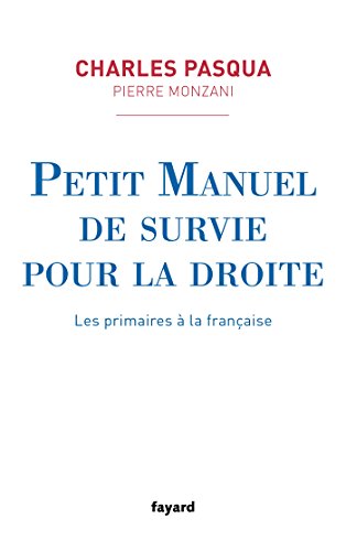 Télécharger Petit manuel de survie pour la droite : Les primaires à la française (Documents) Gratuit