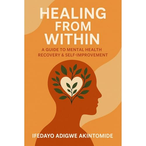 Healing from within - A guide to mental health recovery and self improvement : Ifedayo Adigwe Akintomide episode artwork