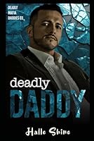 Deadly Daddy: An Age Play, Age Gap, DDlg Mafia Romance (Deadly Mafia Daddies) B0D7WBTCJ2 Book Cover