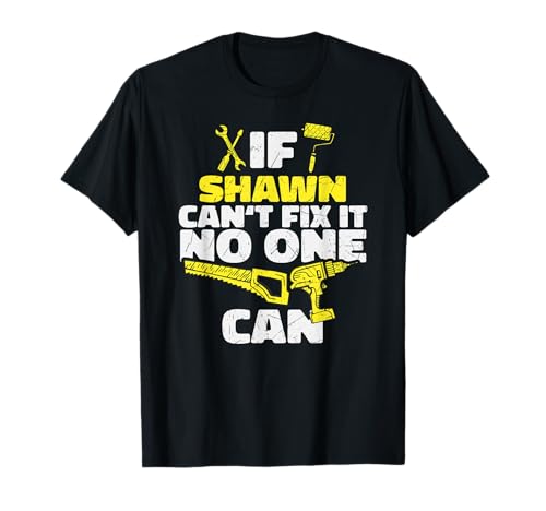 Si SHAWN no puede arreglarlo, nadie puede, nombre personalizado divertido Camiseta