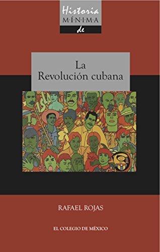 Historia mínima de la revolución cubana (Historias mínimas)