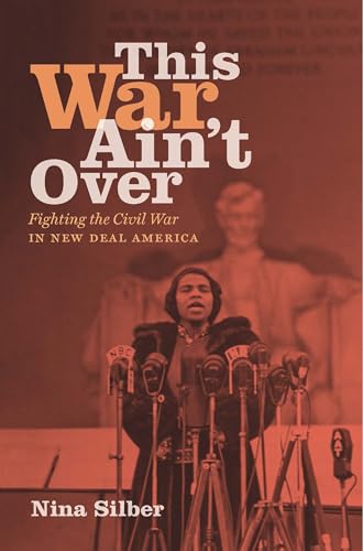 This War Ain't Over: Fighting the Civil War in New Deal America