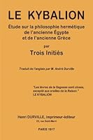 Le KYBALION: Étude sur la philosophie hermétique de l'ancienne Égypte et de l'ancienne Grèce 2367860009 Book Cover