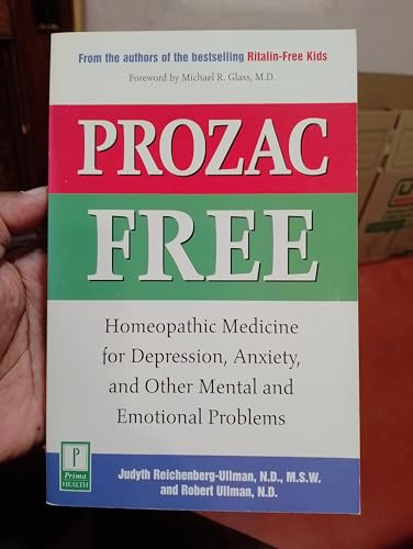 Prozac-Free: Homeopathic Medicine for Depression, Anxiety, and Other Mental and Emotional Problems