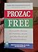 Prozac-Free: Homeopathic Medicine for Depression, Anxiety, and Other Mental and Emotional Problems