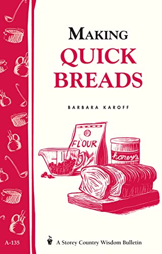 Making Quick Breads: Storeys Country Wisdom Bulletin A-135 (Storey Country Wisdom Bulletin) (English Edition)