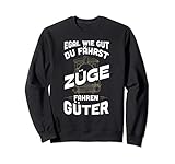 EGAL WIE GUT DU FÄHRST ZÜGE FAHREN GÜTER ist perfekt für einen Modelleisenbahner und Sammler, der seine Modelleisenbahn liebt. Ob Nenngröße H0 oder N, ob Spur TT oder Z, bei Modelleisenbahnen mit Zug, Lokomotive, Dampflok und Waggons bist Du der Experte!