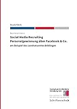 Social Media Recruiting - Personalgewinnung über Facebook & Co.: am Beispiel des Landratsamtes Böblingen