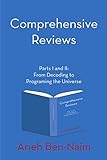 Comprehensive Reviews Parts I and II: From Decoding to Programing the Universe